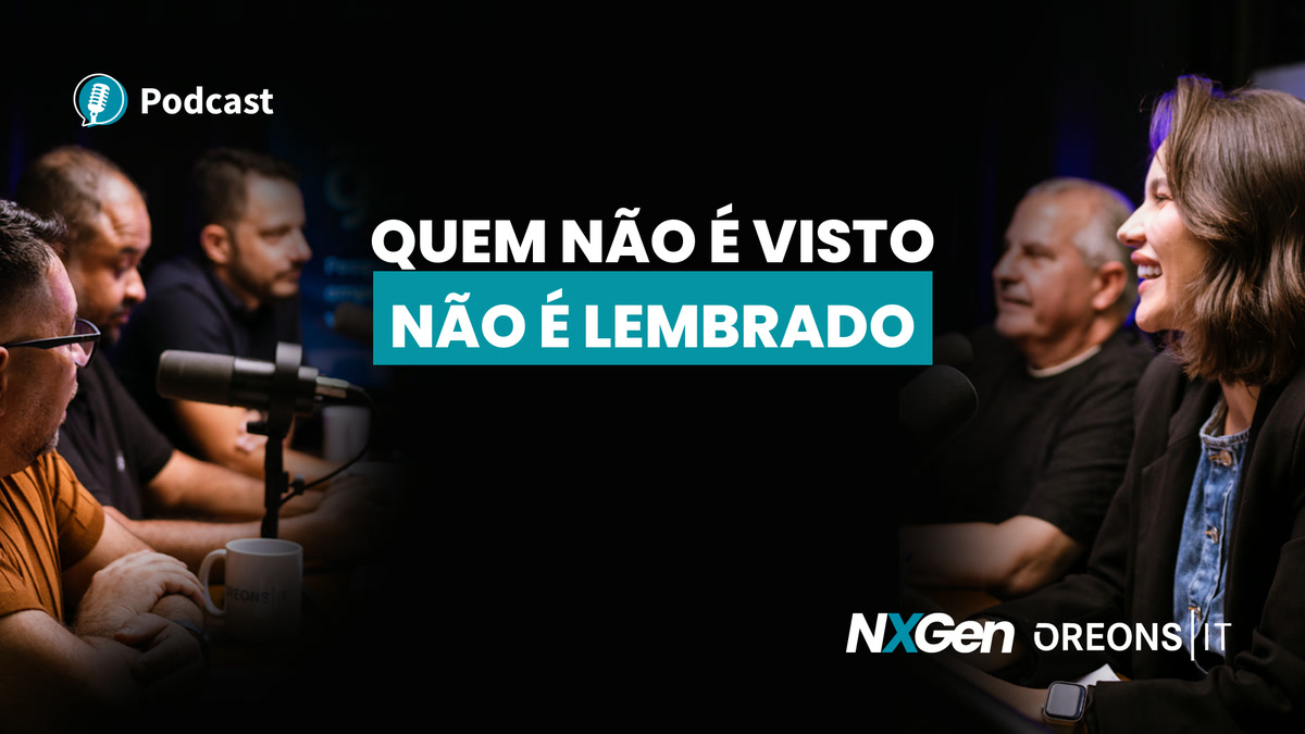 Podcast Oreons: Quem não é visto não é lembrado