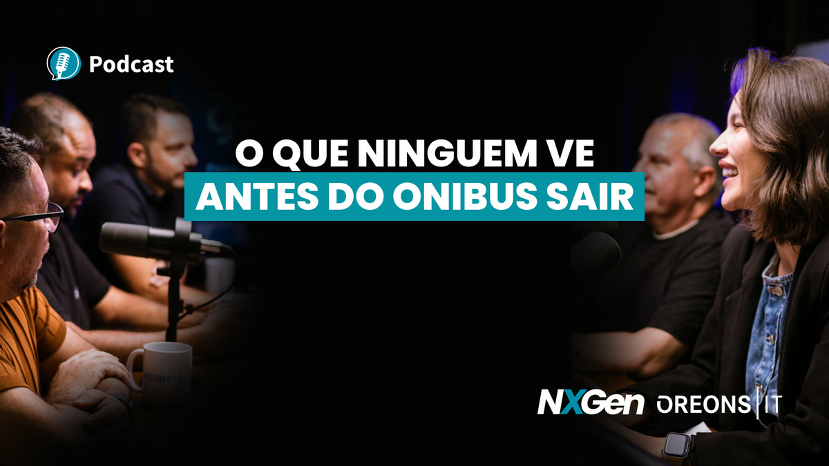 Podcast Oreons: O que ninguém vê antes do ônibus sair