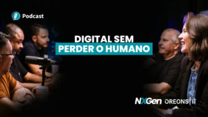 Podcast Oreons: Canais próprios: digital sem perder atendimento