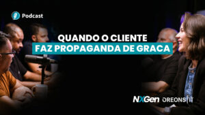 Podcast Oreons: Quando o cliente faz propaganda de graça