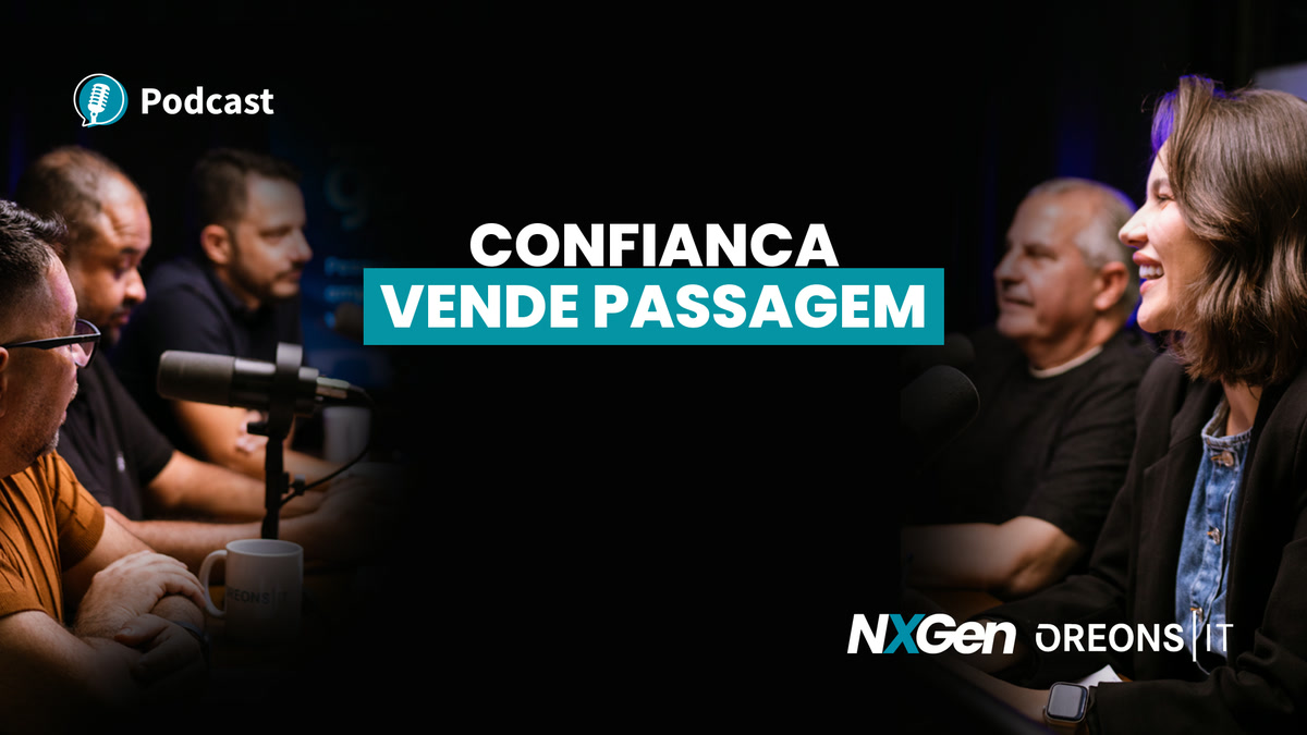 Podcast Oreons: O cliente compra de quem passa confiança